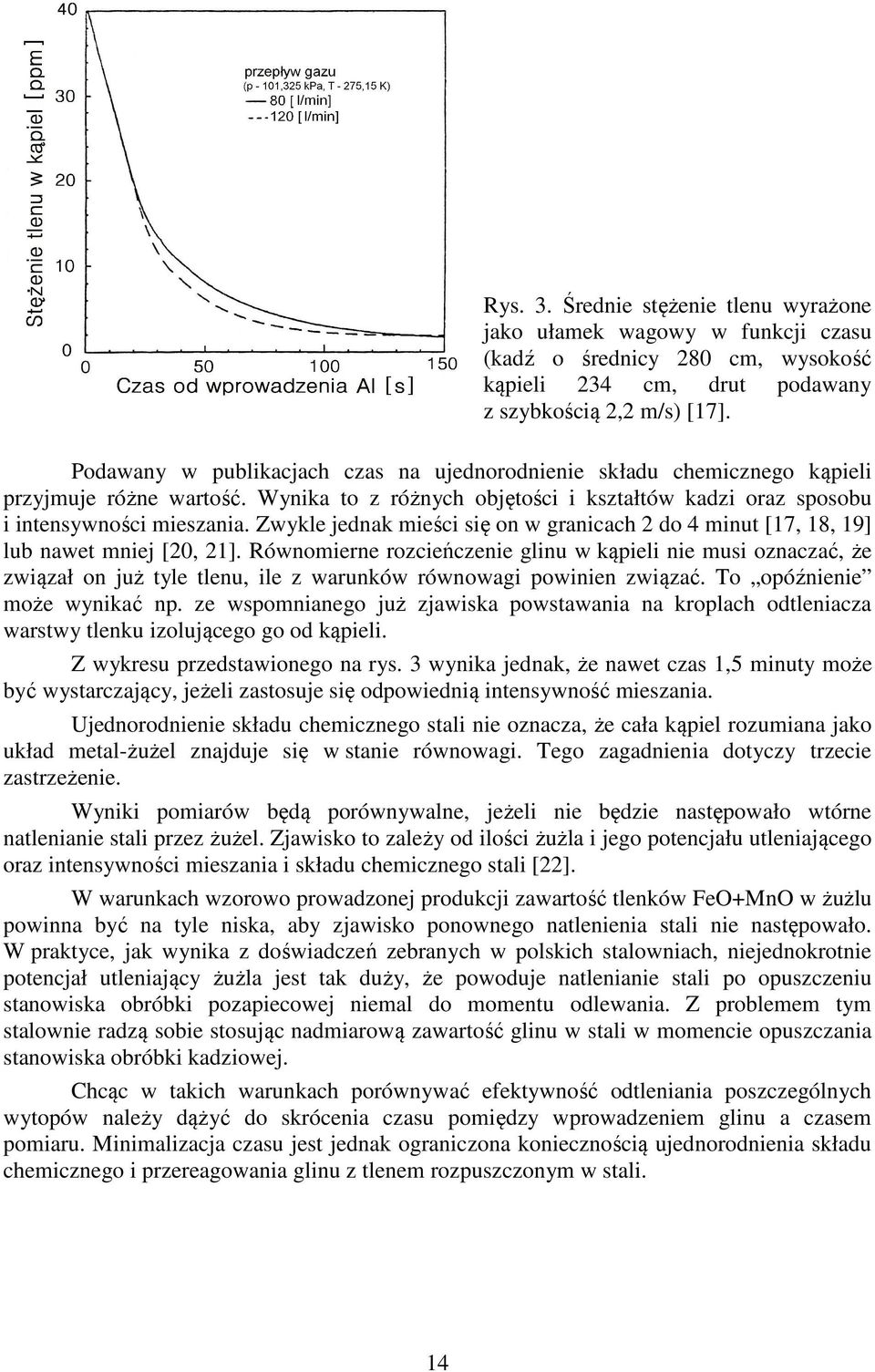 Zwykle jednak mieści się on w granicach 2 do 4 minut [17, 18, 19] lub nawet mniej [20, 21].