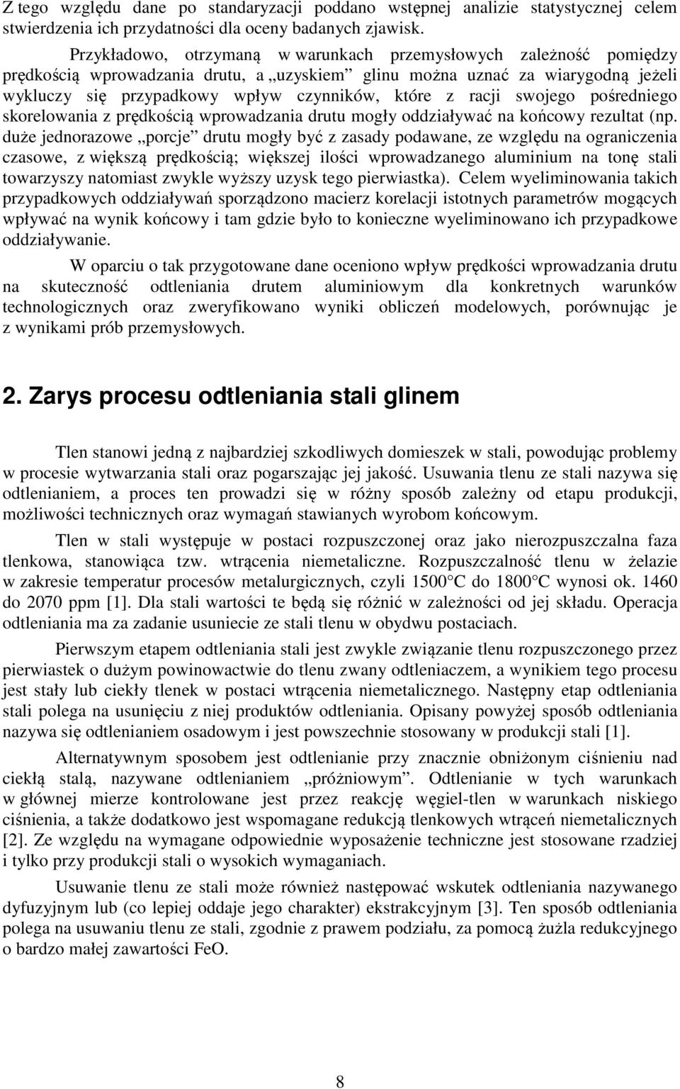 racji swojego pośredniego skorelowania z prędkością wprowadzania drutu mogły oddziaływać na końcowy rezultat (np.