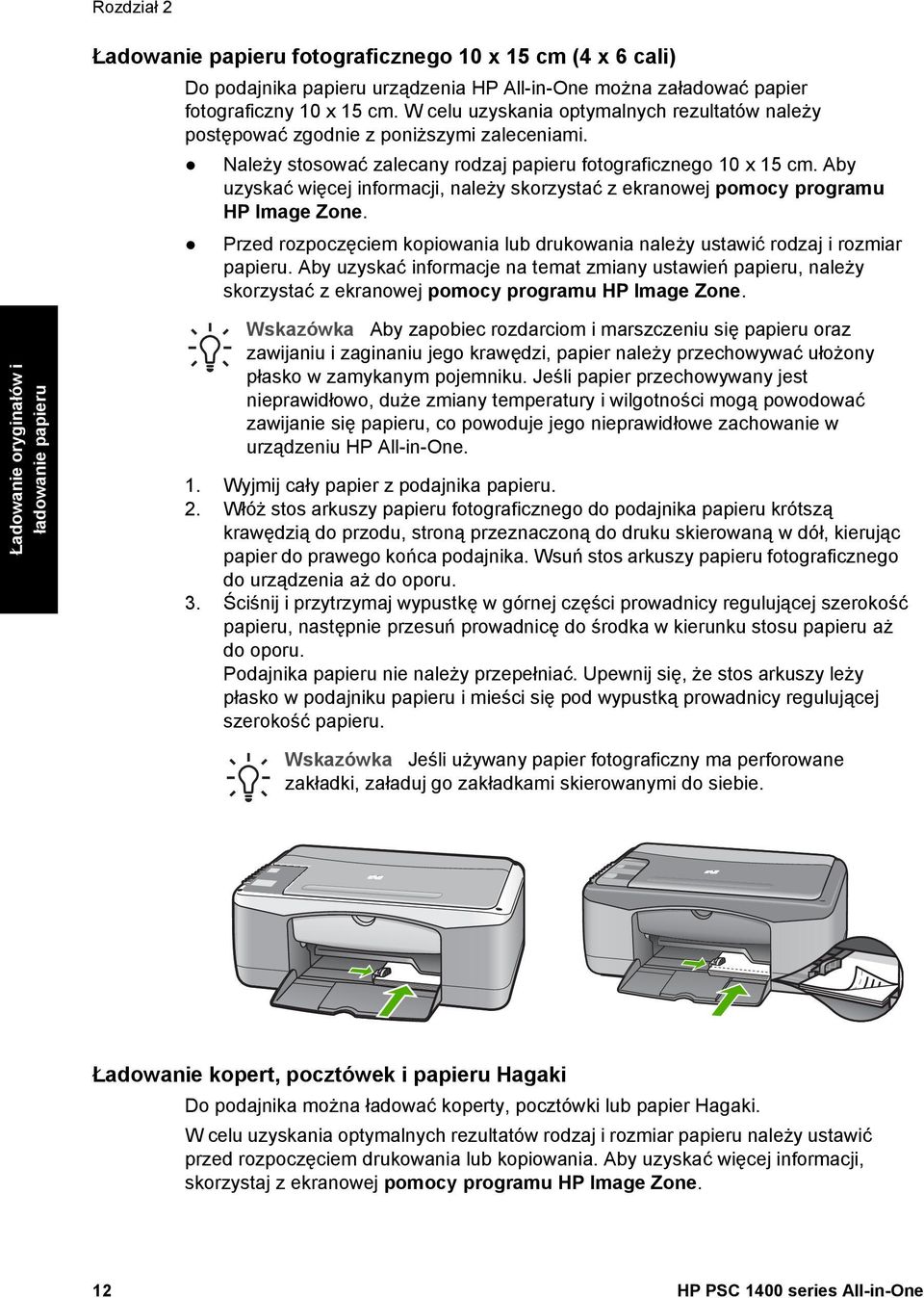 Aby uzyskać więcej informacji, należy skorzystać z ekranowej pomocy programu HP Image Zone. Przed rozpoczęciem kopiowania lub drukowania należy ustawić rodzaj i rozmiar papieru.