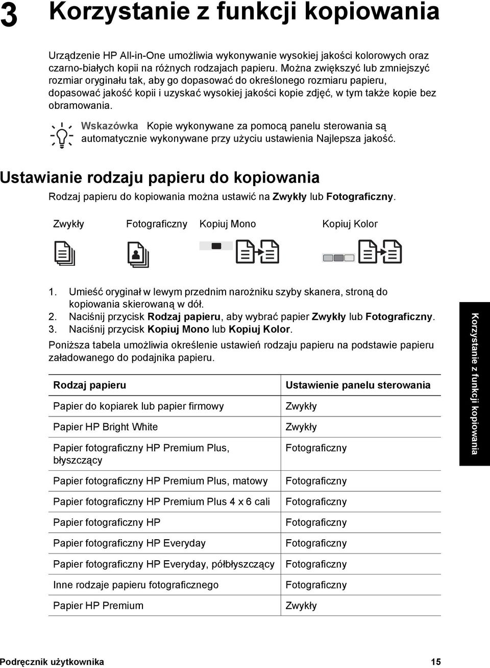obramowania. Wskazówka Kopie wykonywane za pomocą panelu sterowania są automatycznie wykonywane przy użyciu ustawienia Najlepsza jakość.