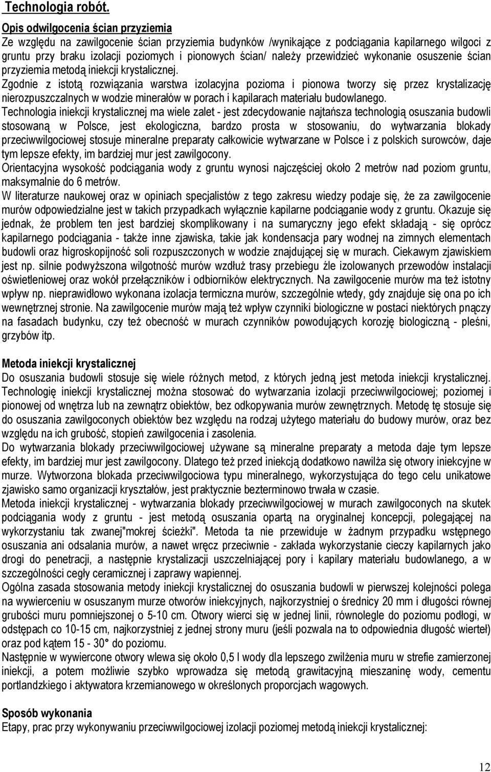 przewidzieć wykonanie osuszenie ścian przyziemia metodą iniekcji krystalicznej.