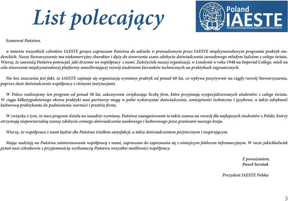Wierzę, że zauważą Państwo potencjał, jaki drzemie we współpracy z nami.