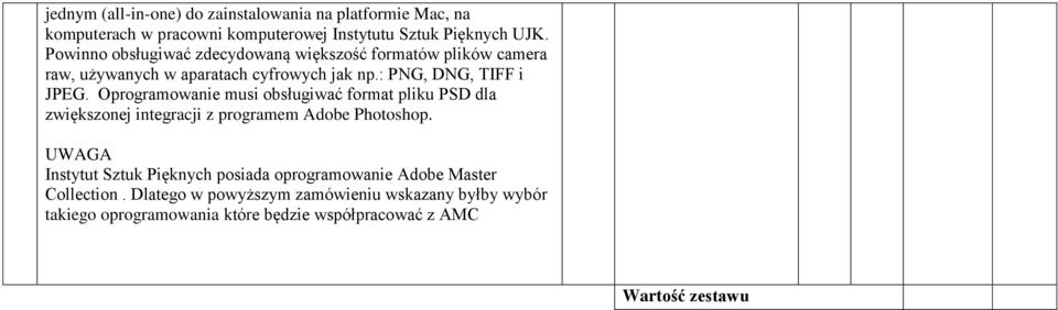 Oprogramowanie musi obsługiwać format pliku PSD dla zwiększonej integracji z programem Adobe Photoshop.