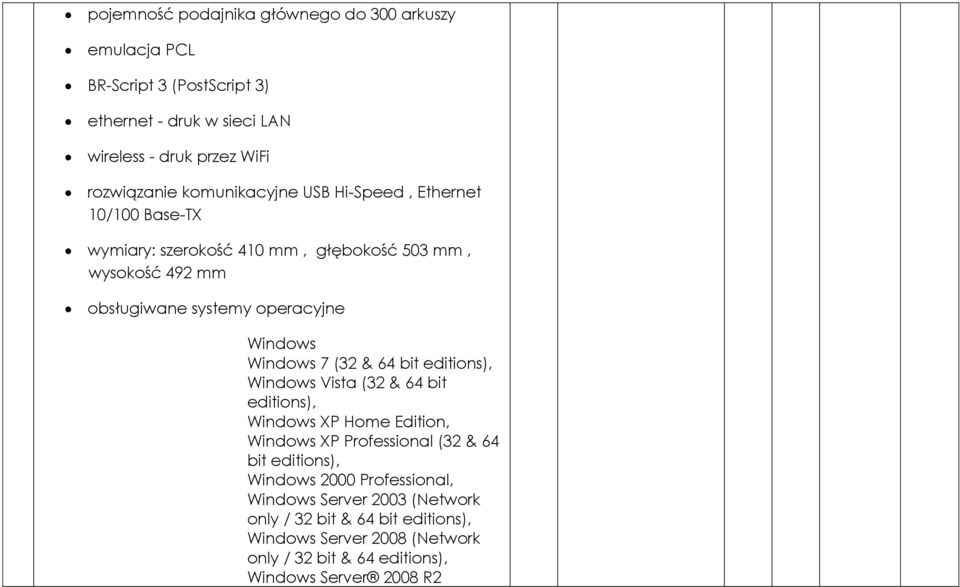 Windows 7 (32 & 64 bit editions), Windows Vista (32 & 64 bit editions), Windows XP Home Edition, Windows XP Professional (32 & 64 bit editions), Windows