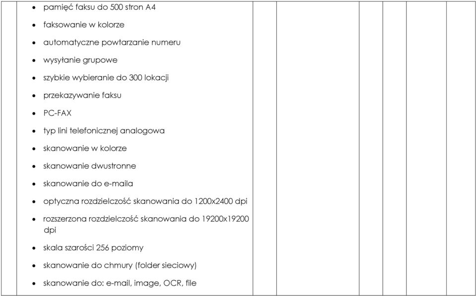 dwustronne skanowanie do e-maila optyczna rozdzielczość skanowania do 1200x2400 dpi rozszerzona rozdzielczość