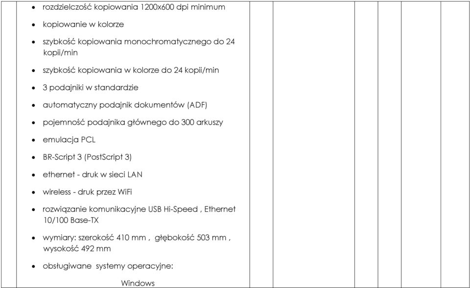 300 arkuszy emulacja PCL BR-Script 3 (PostScript 3) ethernet - druk w sieci LAN wireless - druk przez WiFi rozwiązanie komunikacyjne