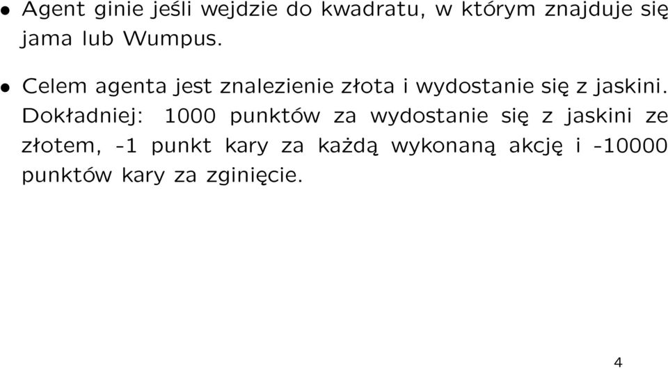 Dokładniej: 1000 punktów za wydostanie się z jaskini ze złotem, -1