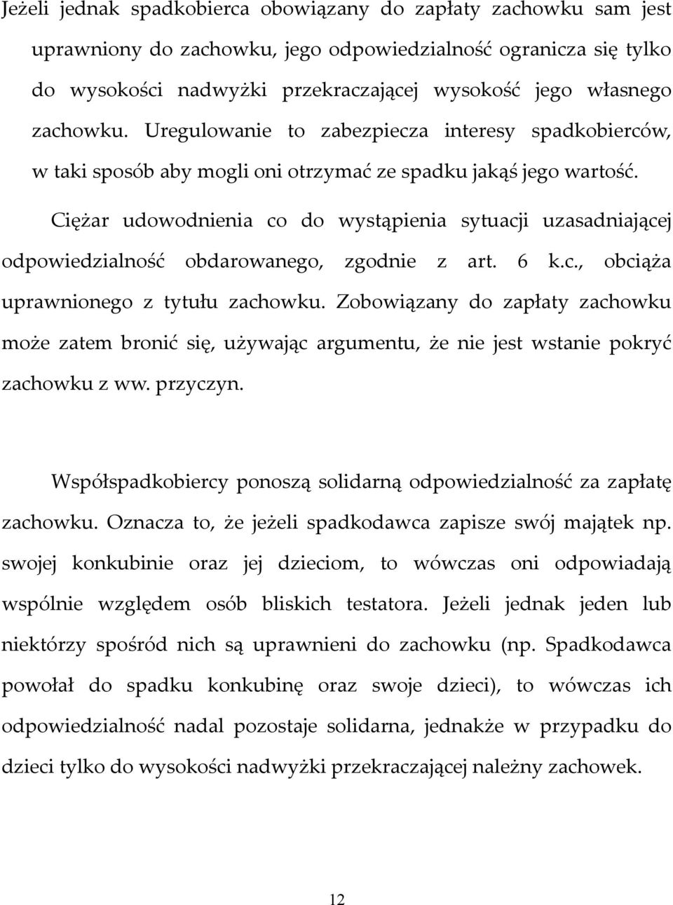 Ciężar udowodnienia co do wystąpienia sytuacji uzasadniającej odpowiedzialność obdarowanego, zgodnie z art. 6 k.c., obciąża uprawnionego z tytułu zachowku.