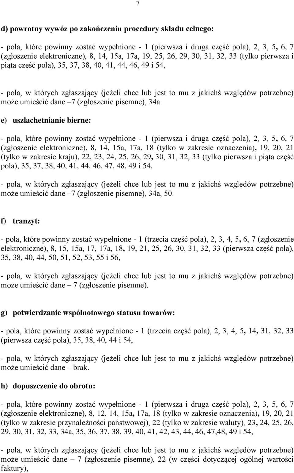 umieścić dane 7 (zgłoszenie pisemne), 34a.