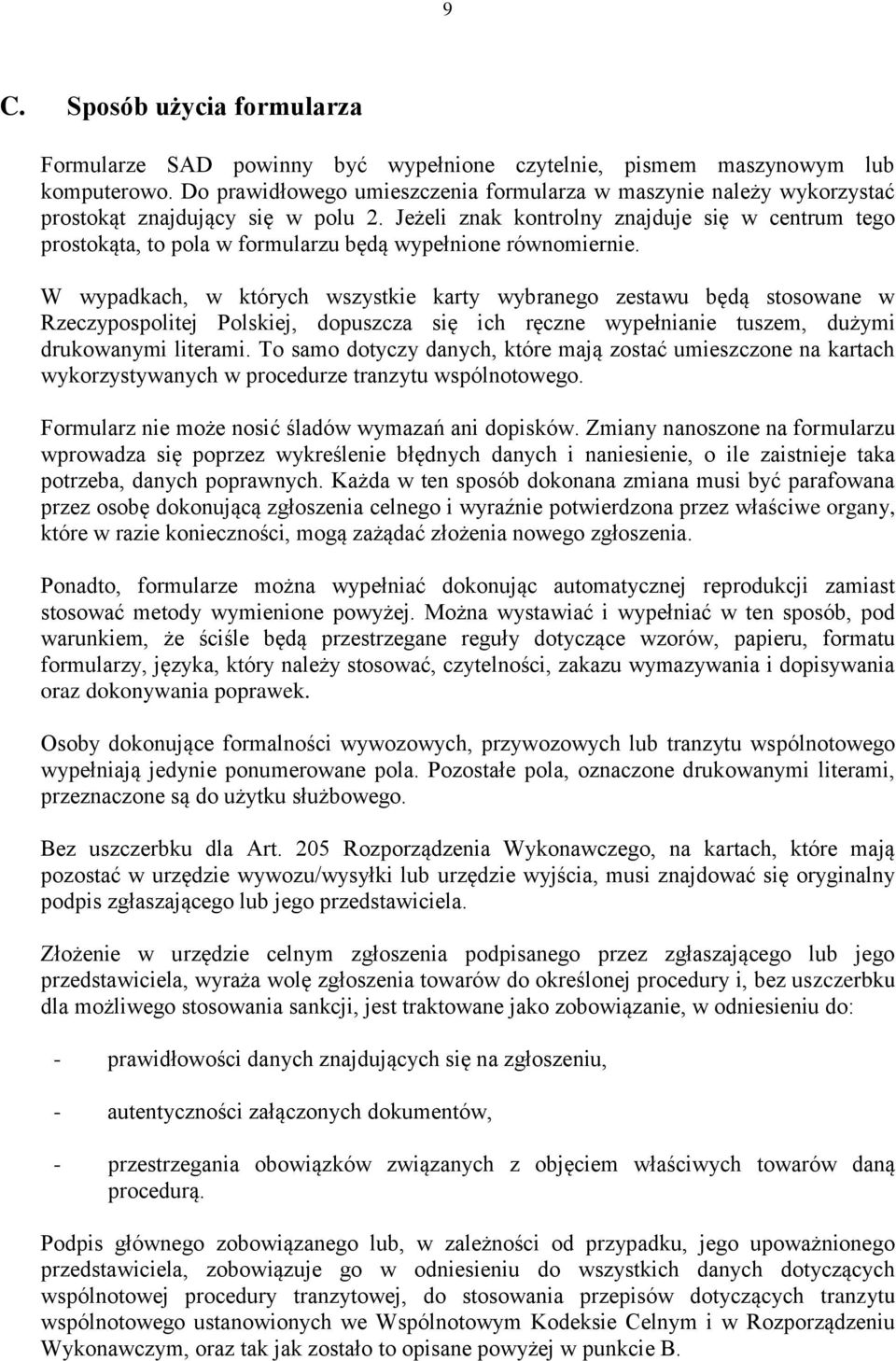 Jeżeli znak kontrolny znajduje się w centrum tego prostokąta, to pola w formularzu będą wypełnione równomiernie.