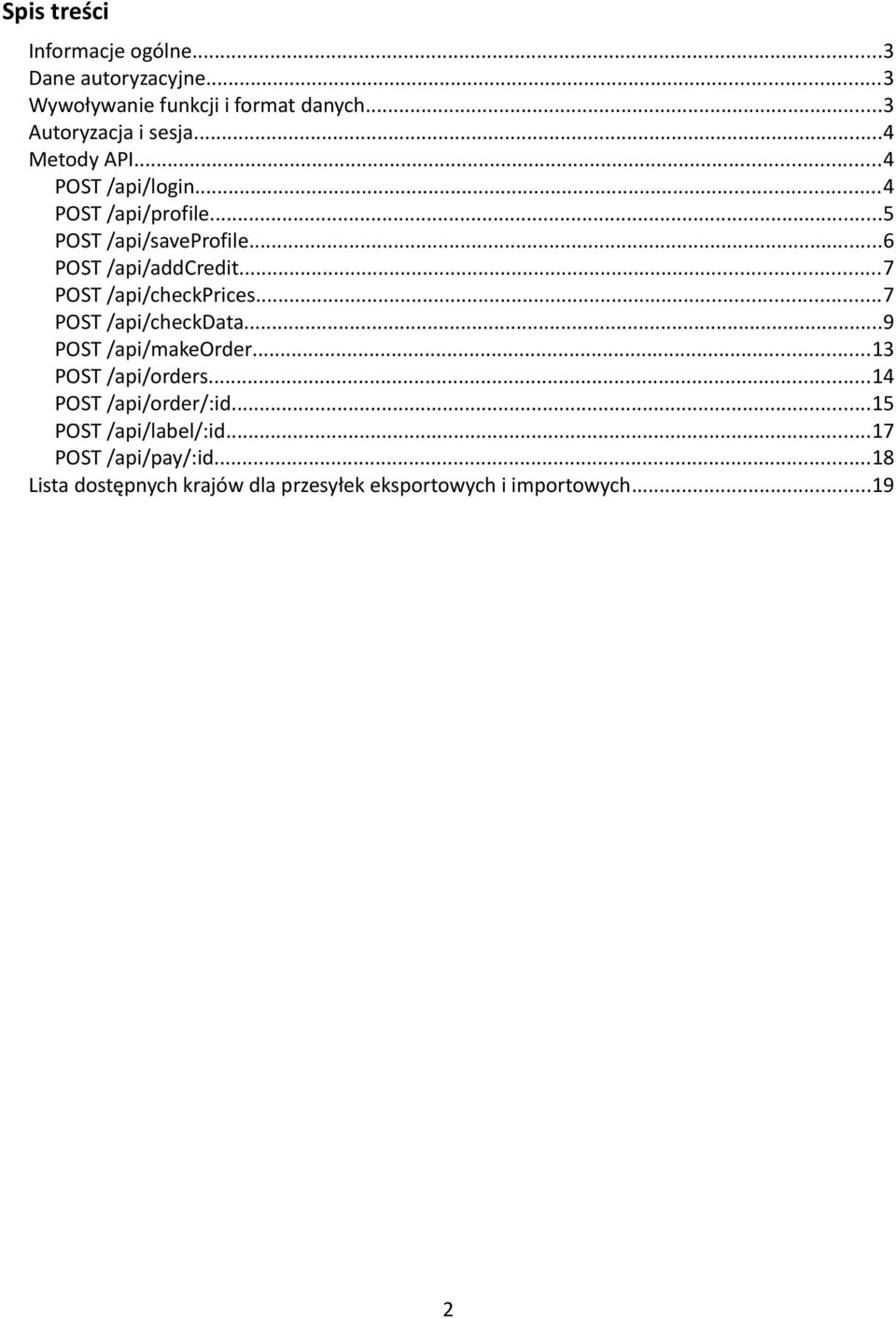..7 POST /api/checkprices...7 POST /api/checkdata...9 POST /api/makeorder...13 POST /api/orders.