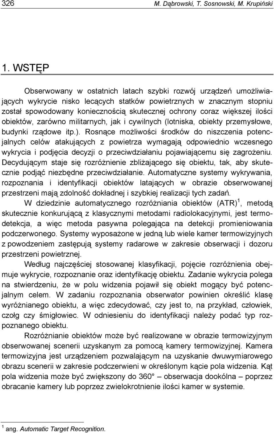 większej ilości obiektów, zarówno militarnych, jak i cywilnych (lotniska, obiekty przemysłowe, budynki rządowe itp.).