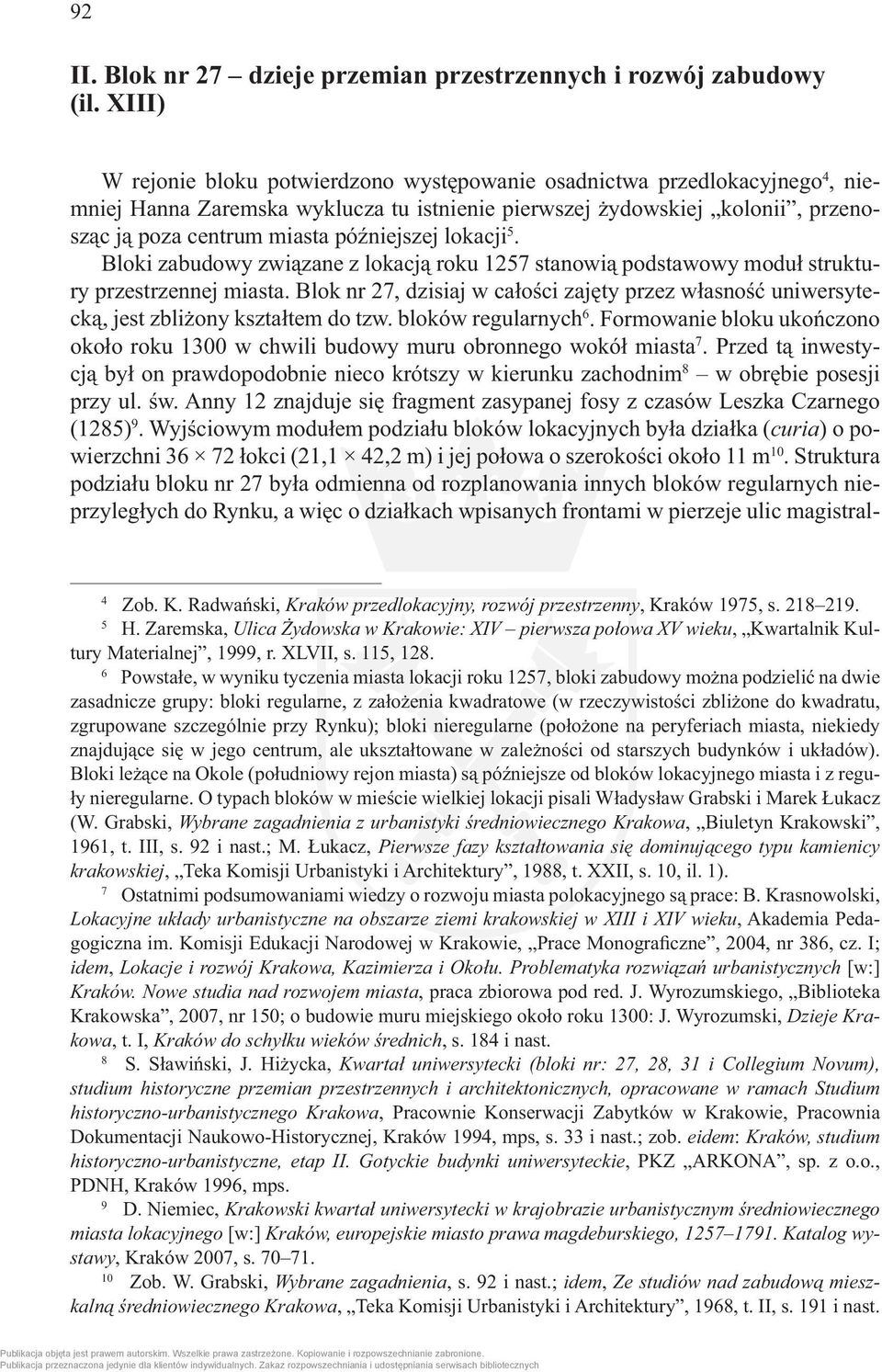 późniejszej lokacji 5. Bloki zabudowy związane z lokacją roku 1257 stanowią podstawowy moduł struktury przestrzennej miasta.