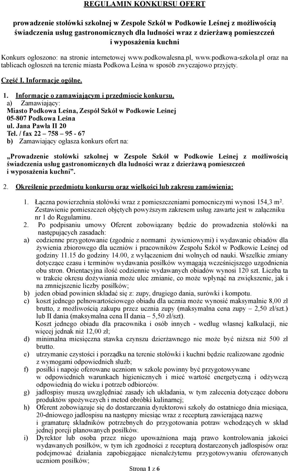 Informacje ogólne. 1. Informacje o zamawiającym i przedmiocie konkursu. a) Zamawiający: Miasto Podkowa Leśna, Zespół Szkół w Podkowie Leśnej 05-807 Podkowa Leśna ul. Jana Pawła II 20 Tel.