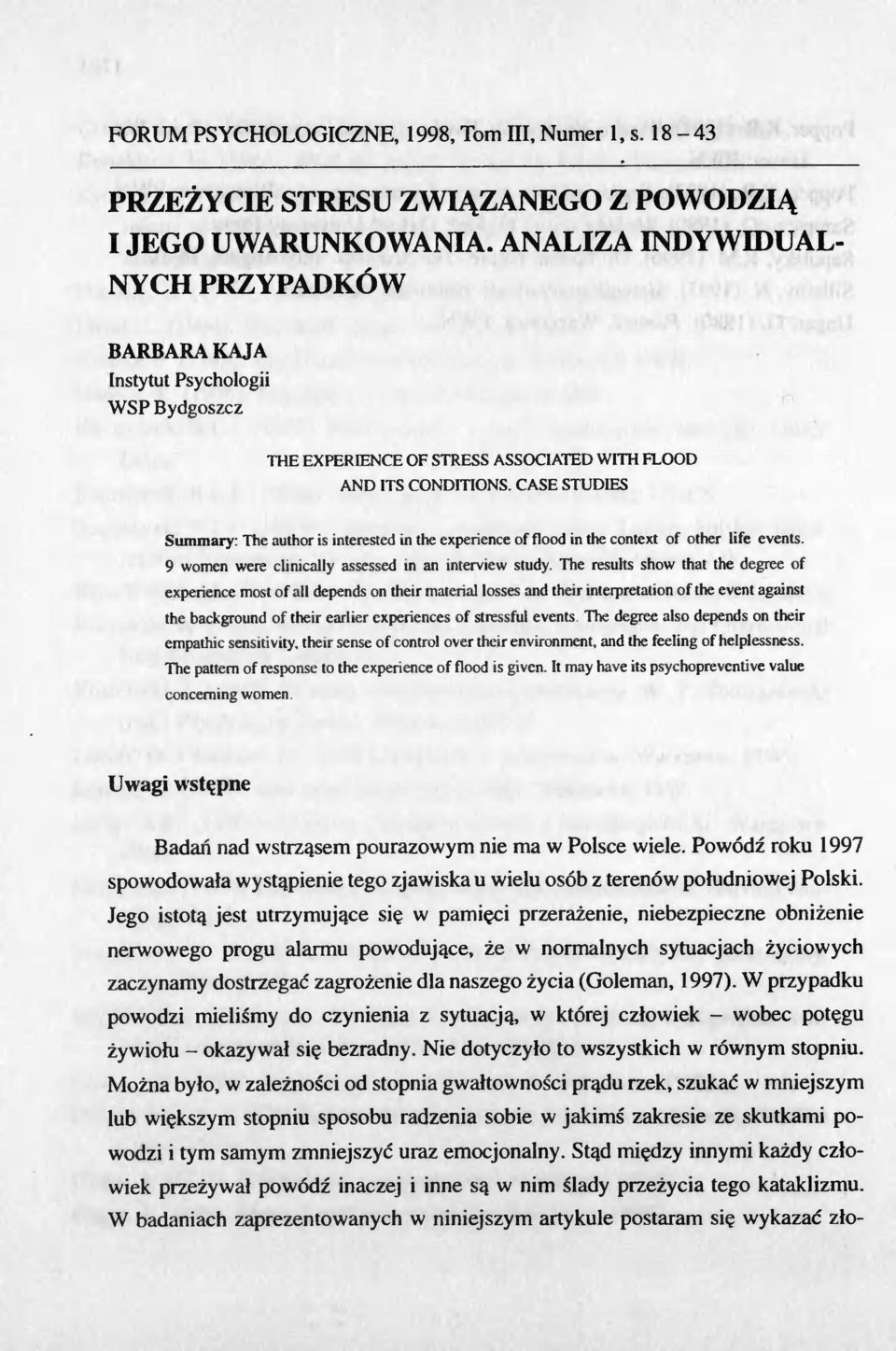 CASE STUDIES Summary: The author is interested in the experience of tlood in the context of other life events. 9 womcn were clinically assessed in an interview study.