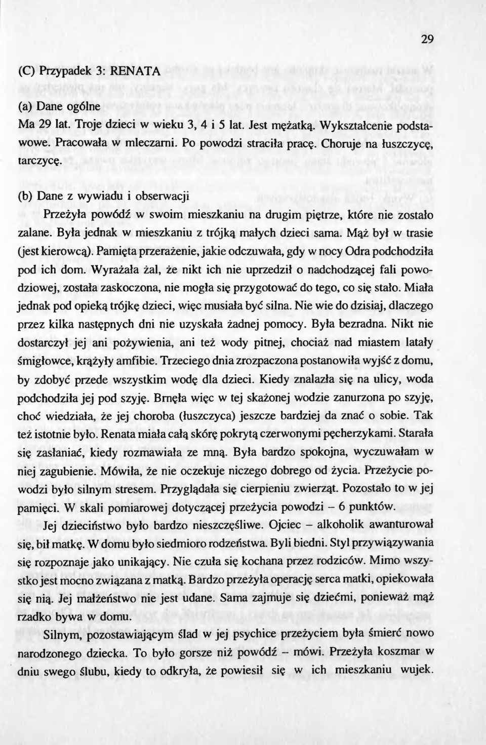 Maz byl w trasie Uest kierowca). Pamieta przerazenie, jakie odczuwala, gdy w nocy Odra podchodzila pod ich dom.