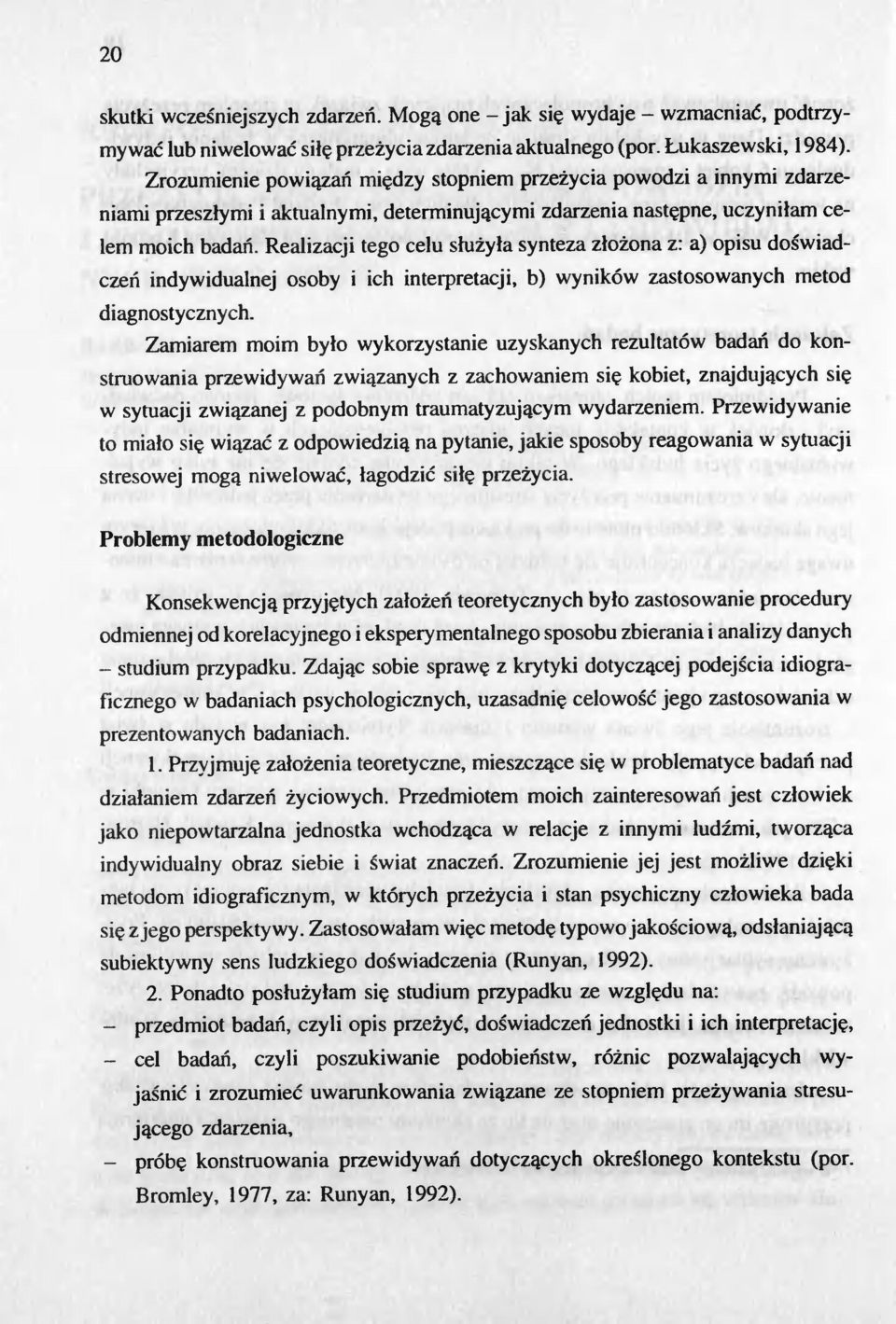 Realizacji tego celu sluzyla synteza zlozona z: a) opisu doswiad czen indywidualnej osoby i ich interpretacji, b) wyników zastosowanych metod diagnostycznych.