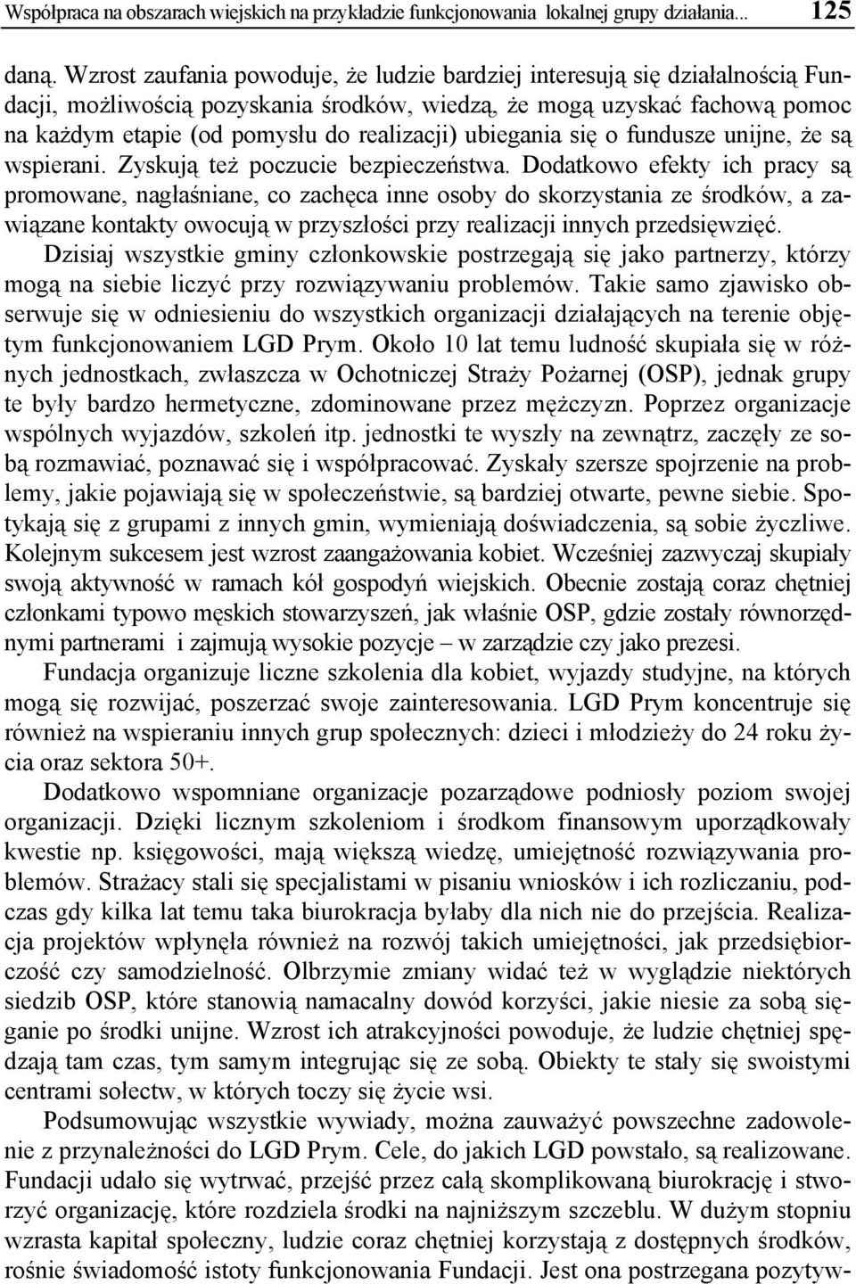 ubiegania się o fundusze unijne, że są wspierani. Zyskują też poczucie bezpieczeństwa.