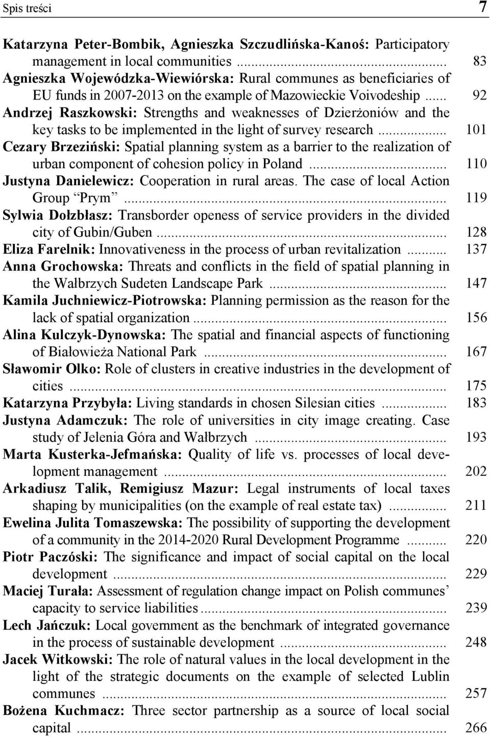 .. 92 Andrzej Raszkowski: Strengths and weaknesses of Dzierżoniów and the key tasks to be implemented in the light of survey research.