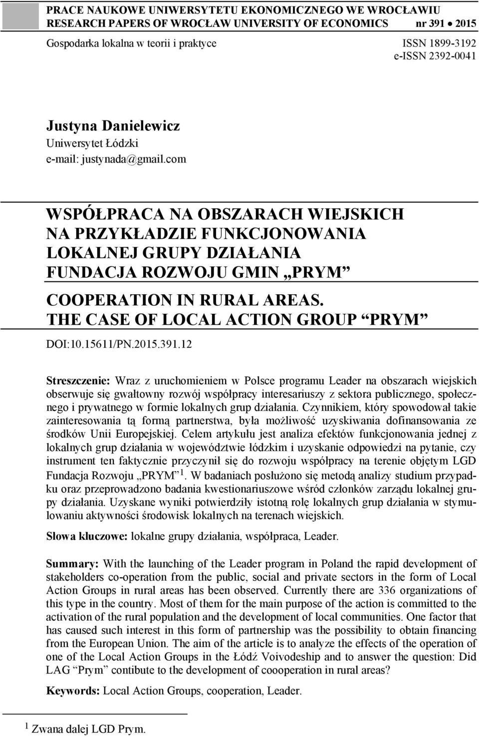 com WSPÓŁPRACA NA OBSZARACH WIEJSKICH NA PRZYKŁADZIE FUNKCJONOWANIA LOKALNEJ GRUPY DZIAŁANIA FUNDACJA ROZWOJU GMIN PRYM COOPERATION IN RURAL AREAS. THE CASE OF LOCAL ACTION GROUP PRYM DOI:10.15611/PN.