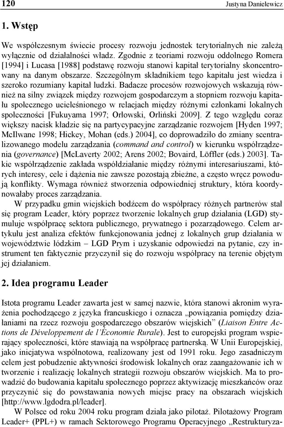 Szczególnym składnikiem tego kapitału jest wiedza i szeroko rozumiany kapitał ludzki.