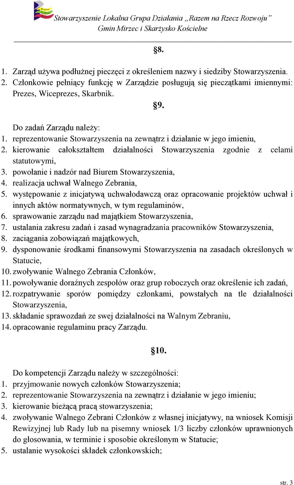 powołanie i nadzór nad Biurem Stowarzyszenia, 4. realizacja uchwał Walnego Zebrania, 5.