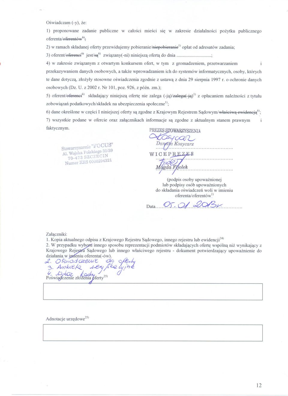 ) oplat od adresatów zadania; 3) oferent/ofcrenoi+1jest/sa+) zwiazany(-ni) niniejsza oferta do dnia ; 4) w zakresie zwiazanym z otwartym konkursem ofert, w tym z gromadzeniem, przetwarzaniem