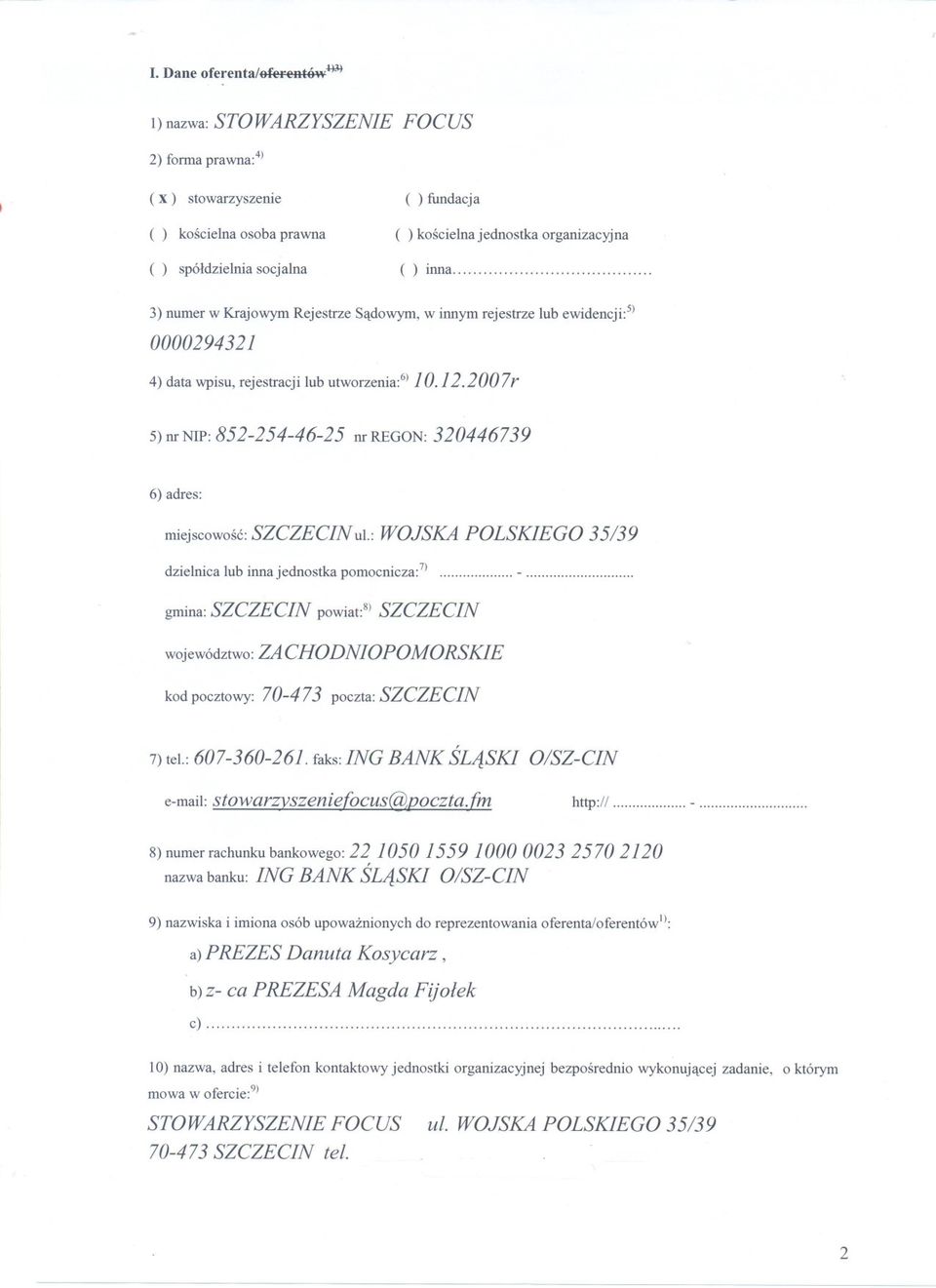 2007r 5) nr NIP: 852-254-46-25 nrregon: 320446739 6) adres: miejscowosc: SZCZECIN ul.: WOJSKA POLSKIEGO 35/39 dzielnica lub inna jednostka pomocnicza:7) -.