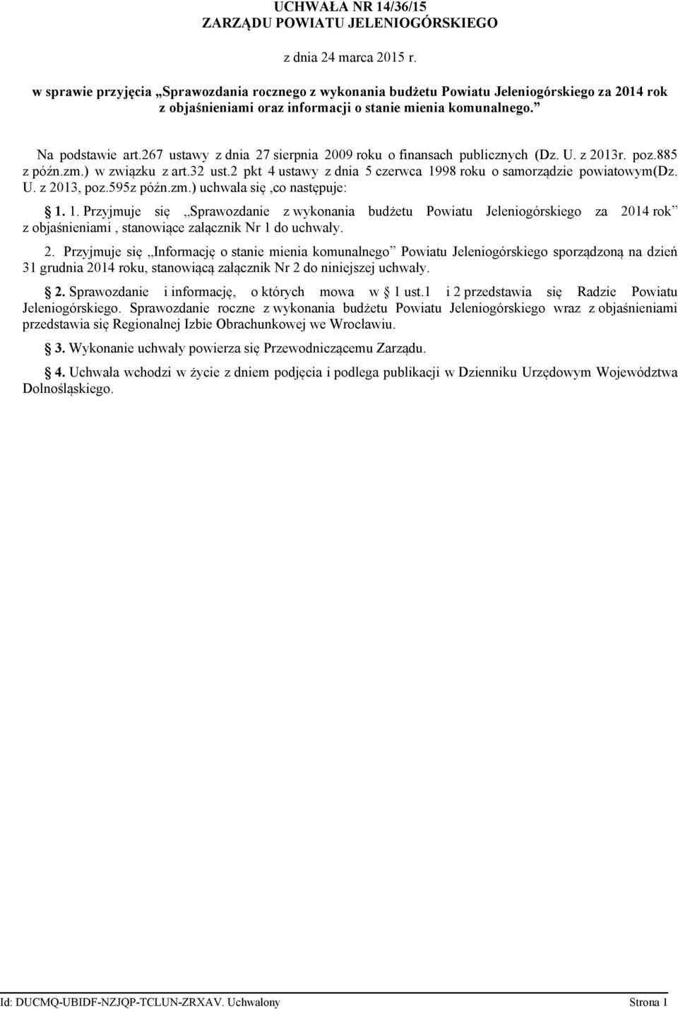 267 ustawy z dnia 27 sierpnia 2009 roku o finansach publicznych (Dz. U. z 2013r. poz.885 z późn.zm.) w związku z art.32 ust.2 pkt 4 ustawy z dnia 5 czerwca 1998 roku o samorządzie powiatowym(dz. U. z 2013, poz.