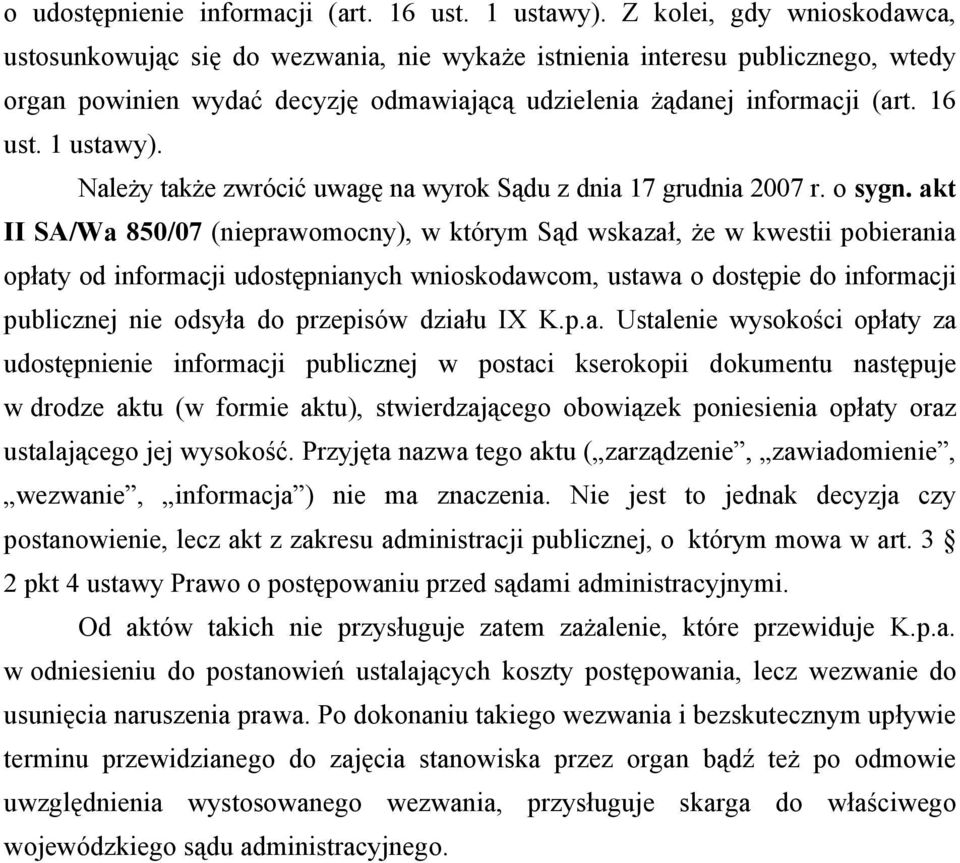 1 ustawy). Należy także zwrócić uwagę na wyrok Sądu z dnia 17 grudnia 2007 r. o sygn.