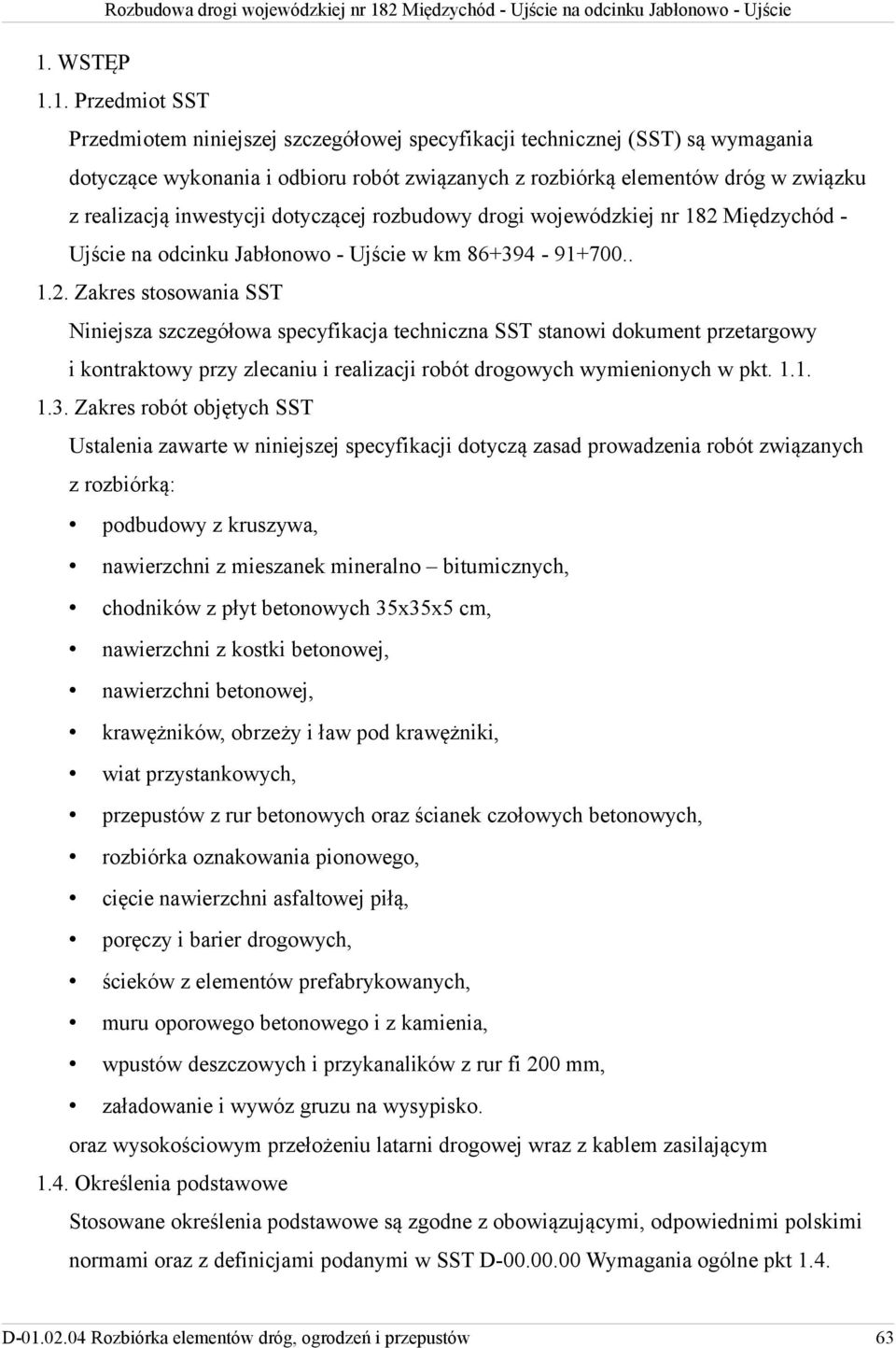 Międzychód - Ujście na odcinku Jabłonowo - Ujście w km 86+394-91+700.. 1.2.