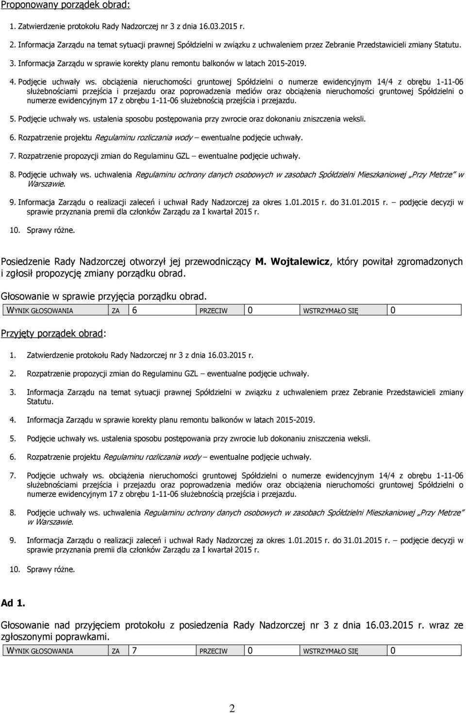 Informacja Zarządu w sprawie korekty planu remontu balkonów w latach 2015-2019. 4. Podjęcie uchwały ws.