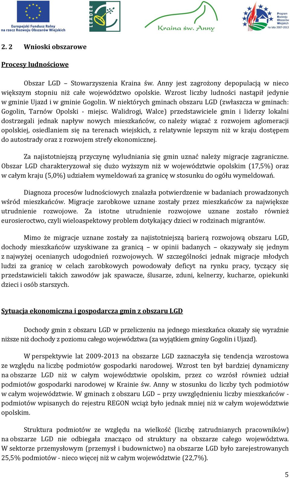 Walidrogi, Walce) przedstawiciele gmin i liderzy lokalni dostrzegali jednak napływ nowych mieszkańców, co należy wiązać z rozwojem aglomeracji opolskiej, osiedlaniem się na terenach wiejskich, z