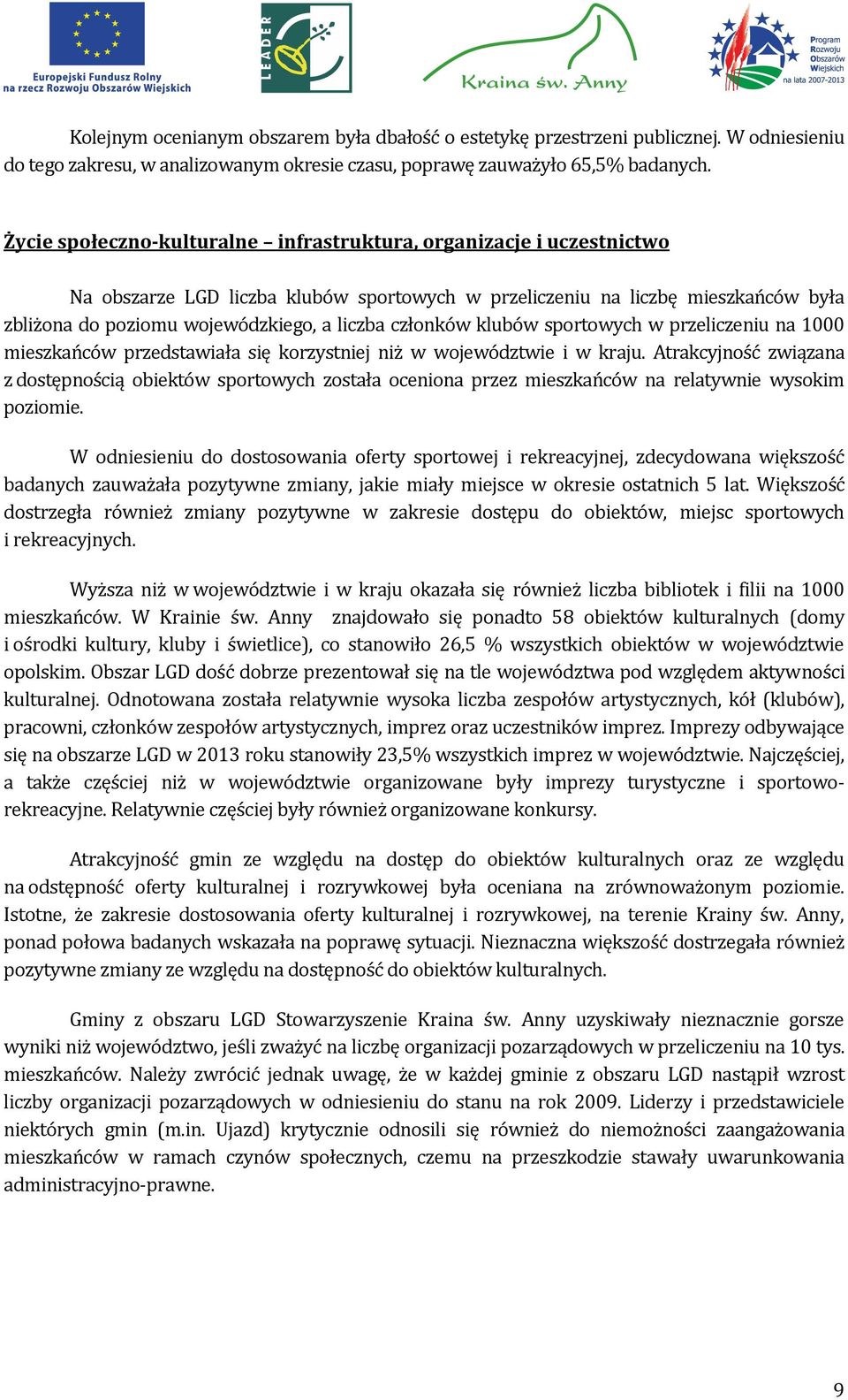 członków klubów sportowych w przeliczeniu na 1000 mieszkańców przedstawiała się korzystniej niż w województwie i w kraju.