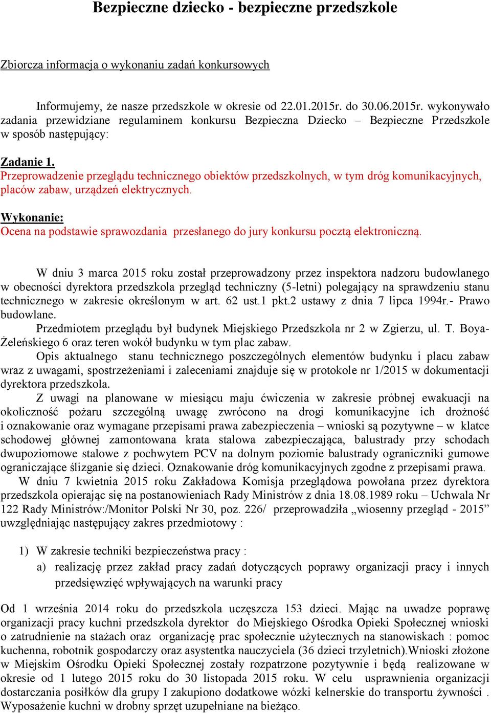 Przeprowadzenie przeglądu technicznego obiektów przedszkolnych, w tym dróg komunikacyjnych, placów zabaw, urządzeń elektrycznych.