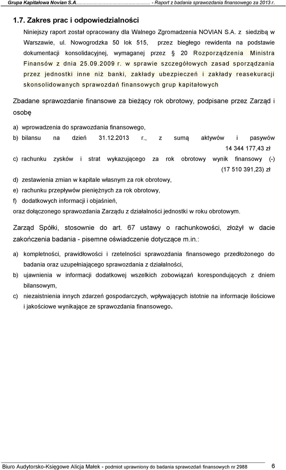 w sprawie szczegółowych zasad sporządzania przez jednostki inne niż banki, zakłady ubezpieczeń i zakłady reasekuracji skonsolidowanych sprawozdań finansowych grup kapitałowych Zbadane sprawozdanie