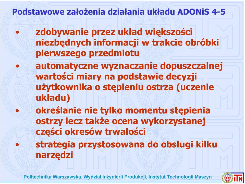 na podstawie decyzji użytkownika o stępieniu ostrza (uczenie układu) określanie nie tylko momentu