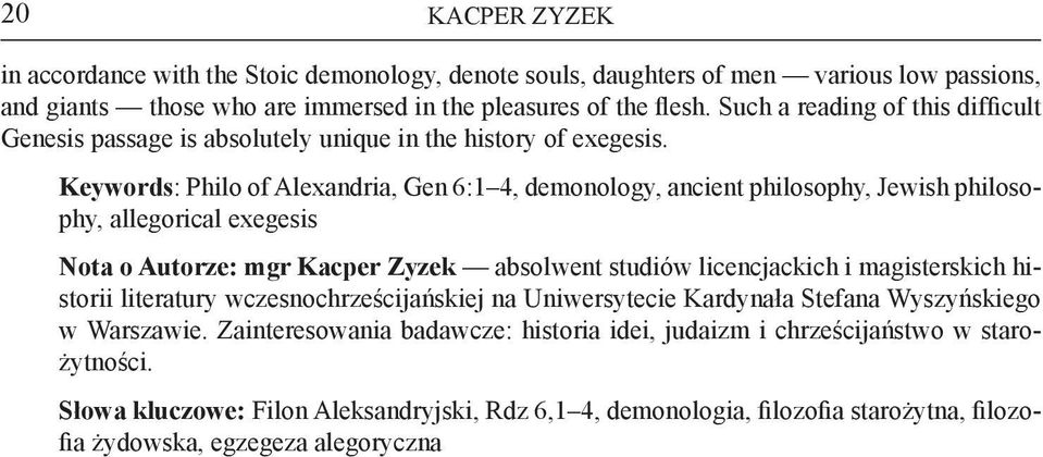 Keywords: Philo of Alexandria, Gen 6:1 4, demonology, ancient philosophy, Jewish philosophy, allegorical exegesis Nota o Autorze: mgr Kacper Zyzek absolwent studiów licencjackich i magisterskich