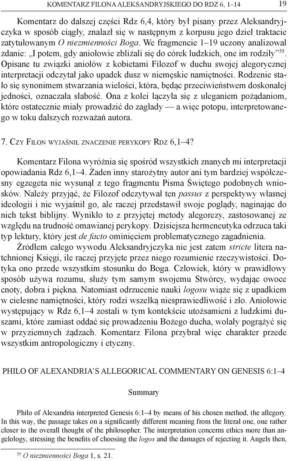 Opisane tu związki aniołów z kobietami Filozof w duchu swojej alegorycznej interpretacji odczytał jako upadek dusz w niemęskie namiętności.
