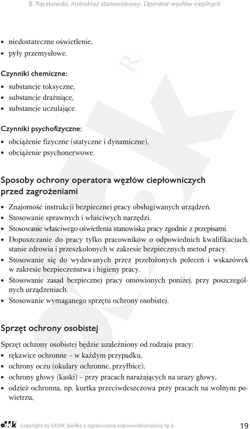 Sposoby ochrony operatora węzłów ciepłowniczych przed zagrożeniami Znajomość instrukcji bezpiecznej pracy obsługiwanych urządzeń. Stosowanie sprawnych i właściwych narzędzi.