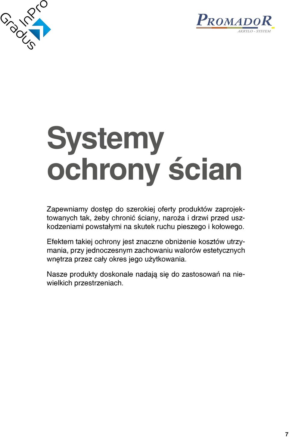 Efektem takiej ochrony jest znaczne obniżenie kosztów utrzymania, przy jednoczesnym zachowaniu walorów