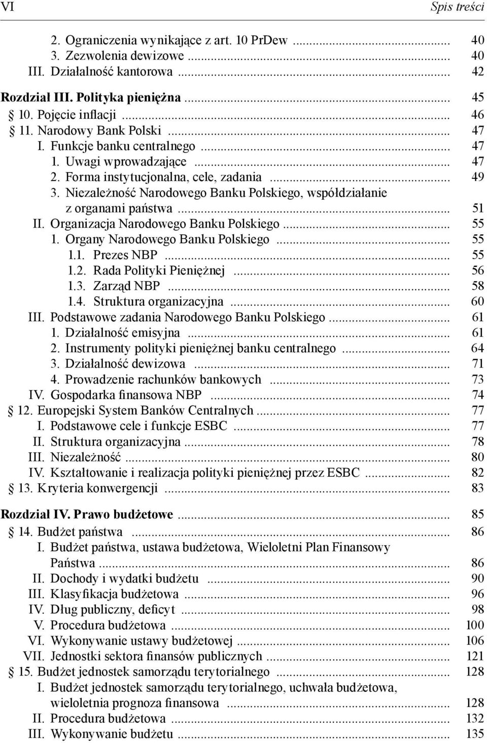 Niezale no ć Narodowego Banku Polskiego, współdziałanie z organami pa stwa... 51 II. Organizacja Narodowego Banku Polskiego... 55 1. Organy Narodowego Banku Polskiego... 55 1.1. Prezes NBP... 55 1.2.