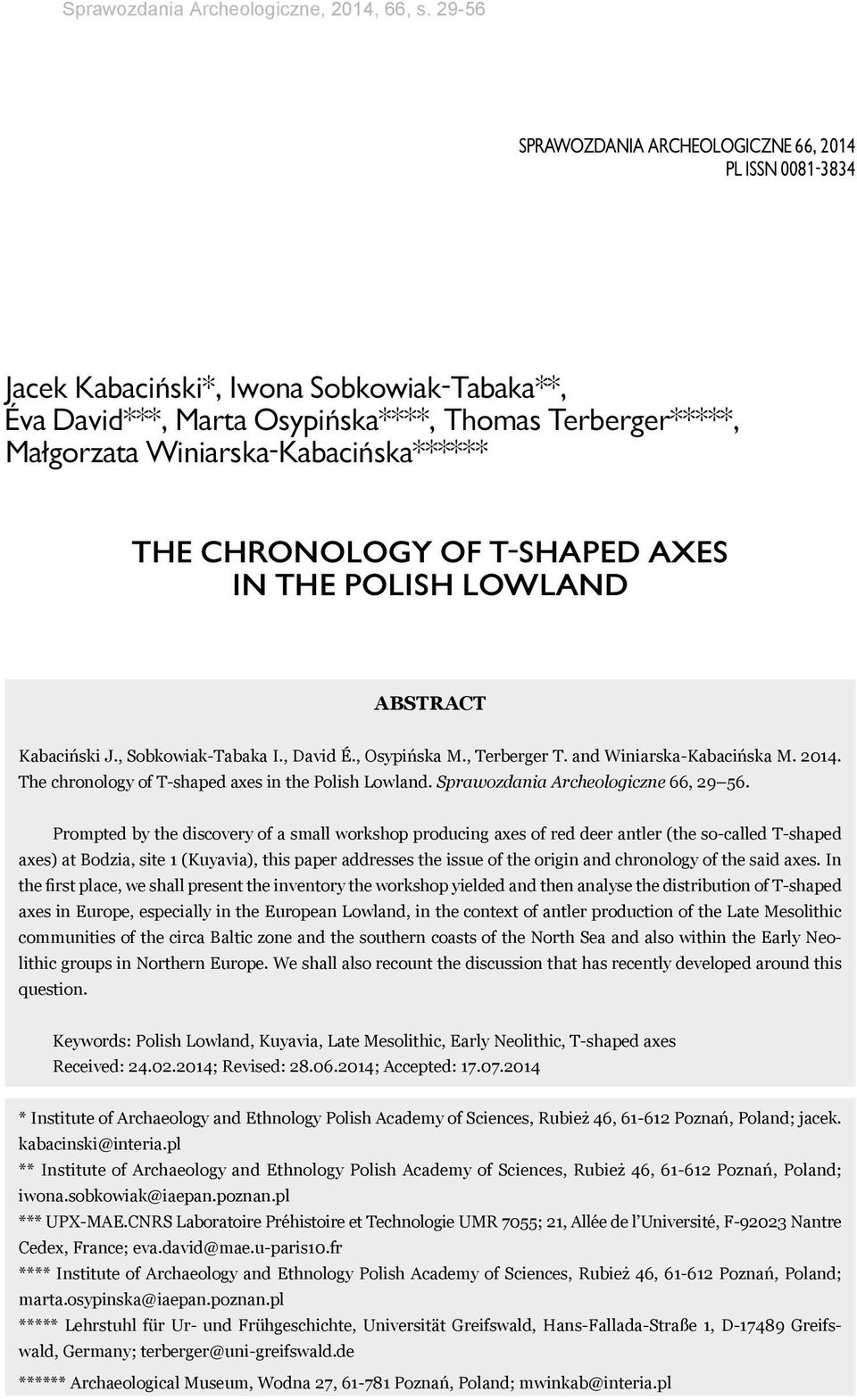 Winiarska-Kabacińska****** The chronology of T-shaped axes in the Polish Lowland Abstract Kabaciński J., Sobkowiak-Tabaka I., David É., Osypińska M., Terberger T. and Winiarska-Kabacińska M. 2014.