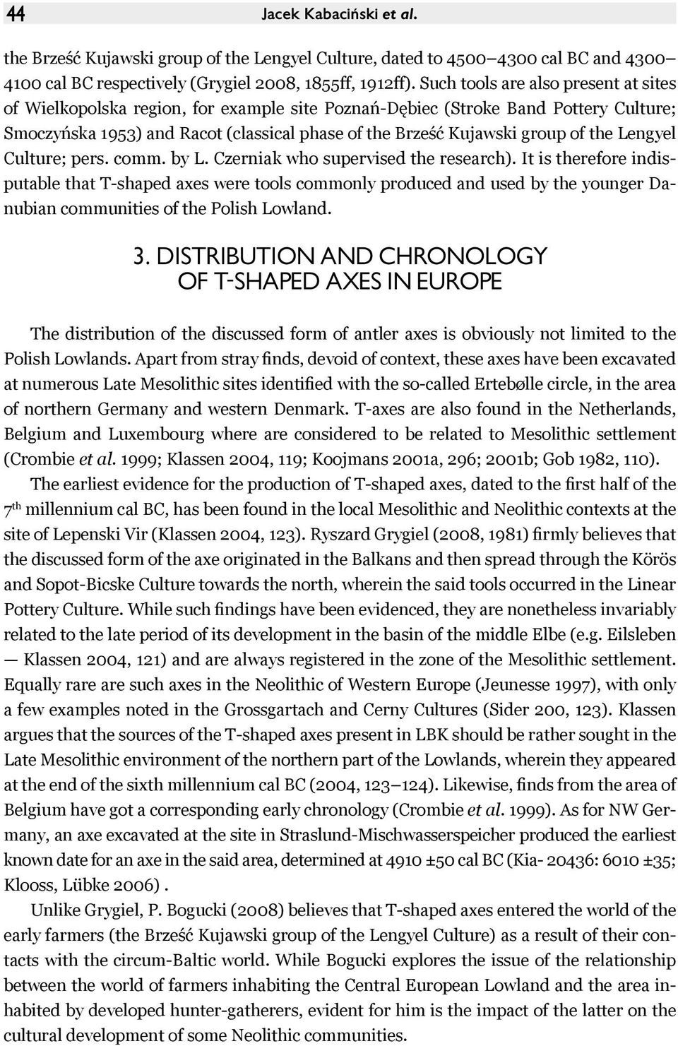 the Lengyel Culture; pers. comm. by L. Czerniak who supervised the research).