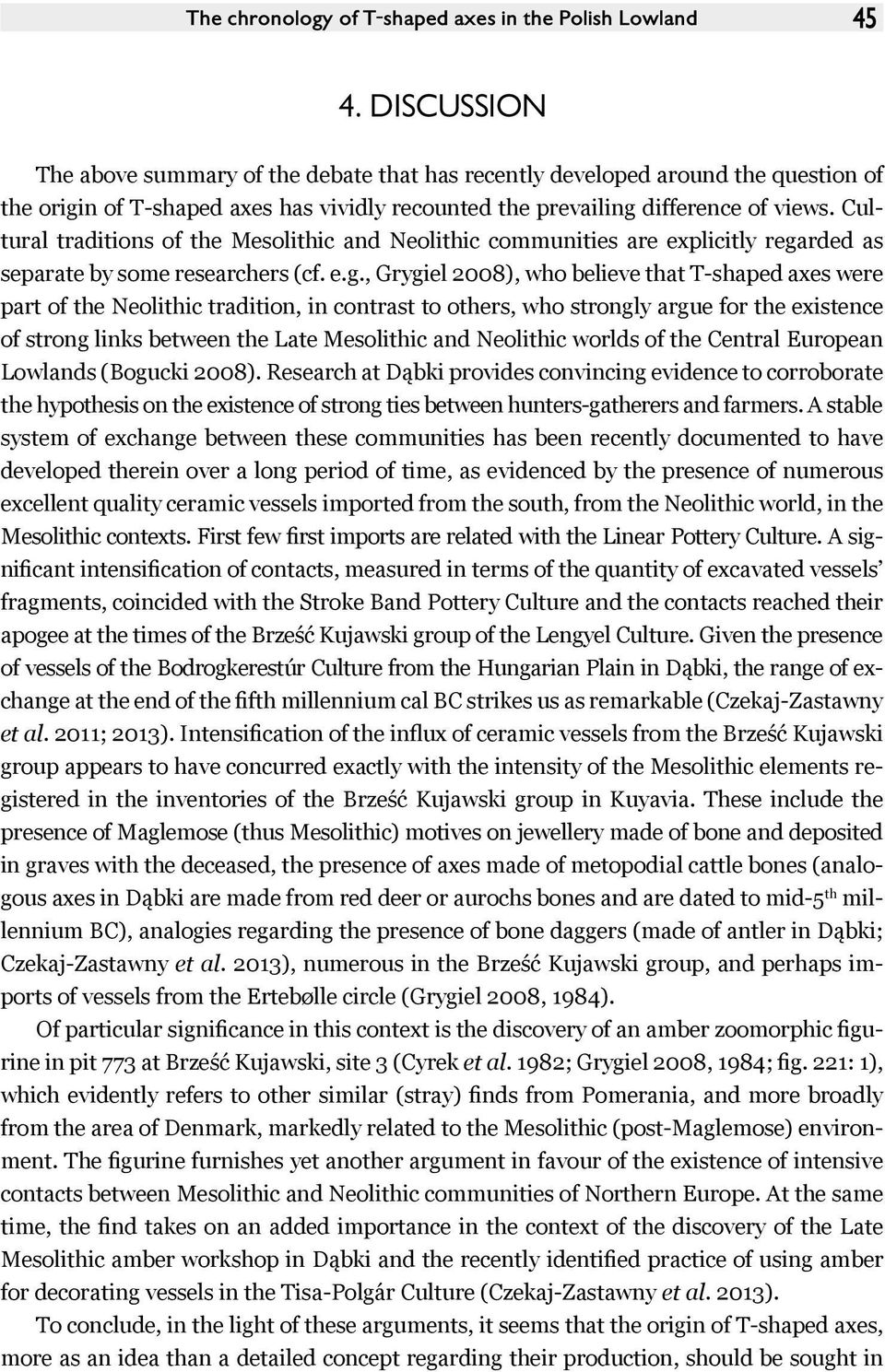 Cultural traditions of the Mesolithic and Neolithic communities are explicitly rega