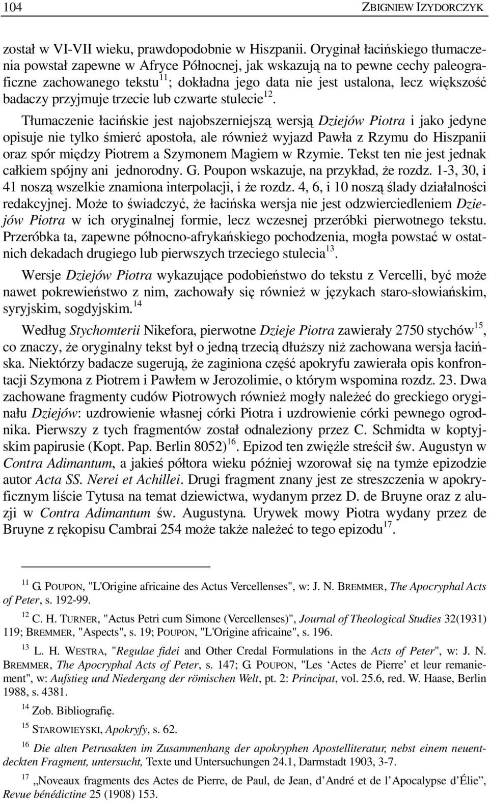 przyjmuje trzecie lub czwarte stulecie 12.
