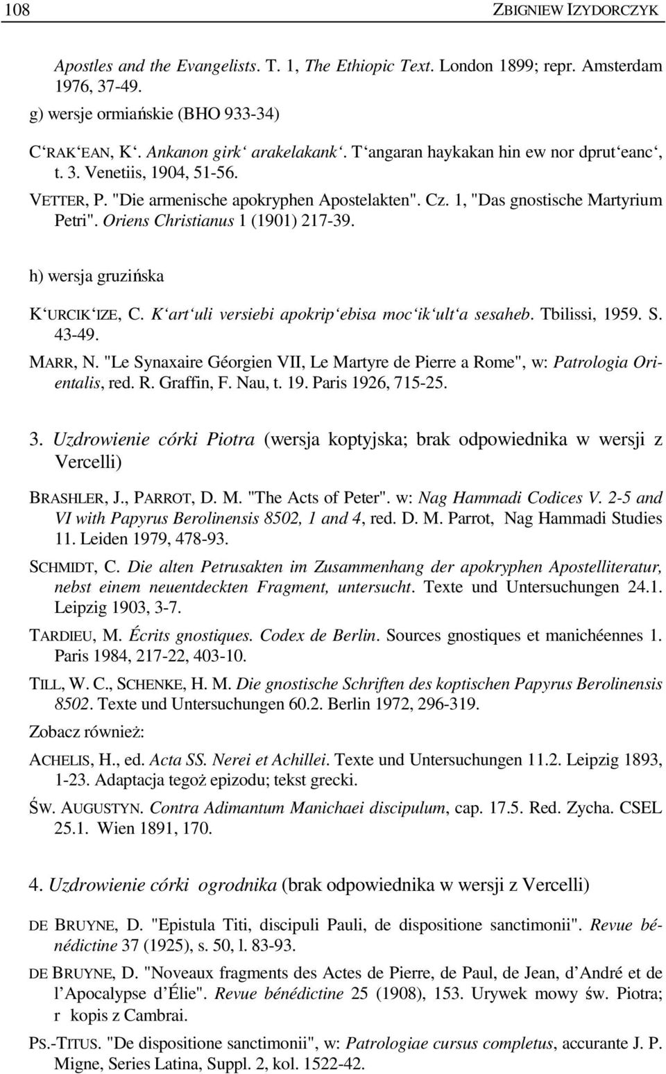 h) wersja gruzińska K URCIK IZE, C. K art uli versiebi apokrip ebisa moc ik ult a sesaheb. Tbilissi, 1959. S. 43-49. MARR, N.