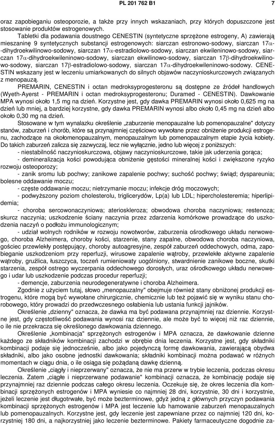 -dihydroekwilinowo-sodowy, siarczan 17α-estradiolowo-sodowy, siarczan ekwileninowo-sodowy, siarczan 17α-dihydroekwileninowo-sodowy, siarczan ekwilinowo-sodowy, siarczan 17β-dihydroekwilinowo-sodowy,