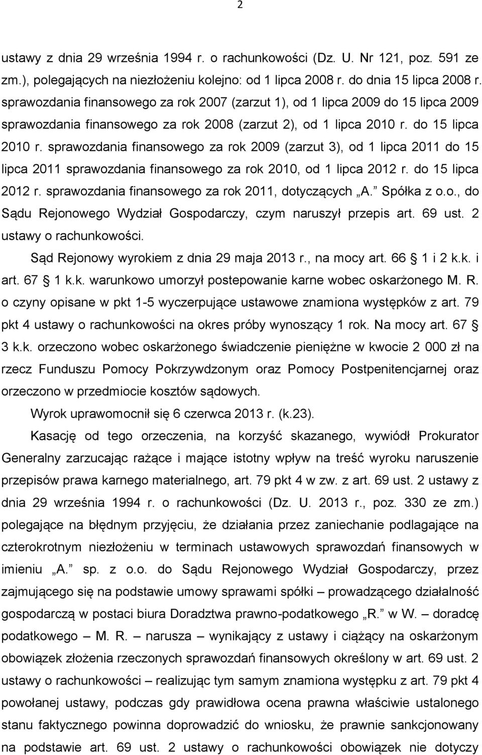 sprawozdania finansowego za rok 2009 (zarzut 3), od 1 lipca 2011 do 15 lipca 2011 sprawozdania finansowego za rok 2010, od 1 lipca 2012 r. do 15 lipca 2012 r.