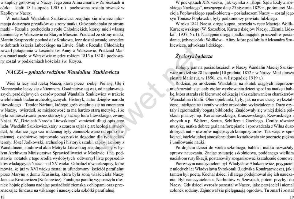 Otóż prababaka ze strony matki Rozalia pochodziła z rodu Chłodnickich, którzy mieli własną kamienicę w Warszawie na Starym Mieście.